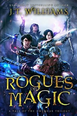 Rogues of Magic: A Tale of the Dwemhar Trilogy by Williams, J. T.