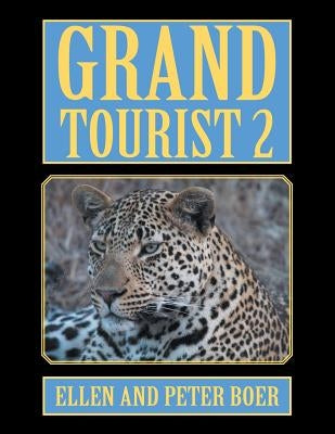 Grand Tourist 2: On Experiencing the World by Boer, Ellen