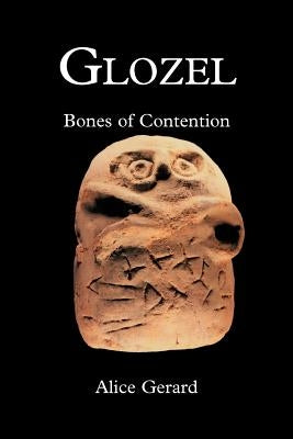 Glozel: Bones of Contention by Gerard, Alice