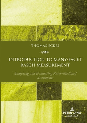 Introduction to Many-Facet Rasch Measurement: Analyzing and Evaluating Rater-Mediated Assessments by Sigott, Günther