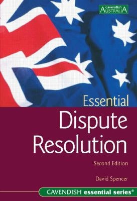 Essential Dispute Resolution 2/E by Spencer, David