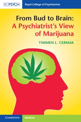 From Bud to Brain: A Psychiatrist's View of Marijuana by Cermak, Timmen L.