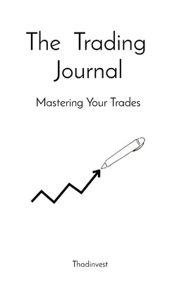 The Trading Journal: Mastering Your Trades by Sabin, Thaddeus L.