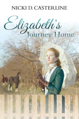 Elizabeth's Journey Home by Casterline, Nicki D.