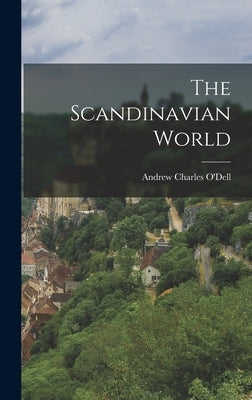 The Scandinavian World by O'Dell, Andrew Charles 1909-