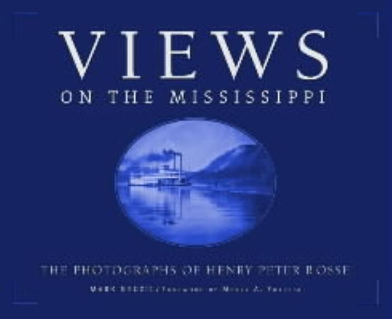 Views on the Mississippi: The Photography of Henry Peter Bosse by Neuzil, Mark