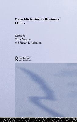 Case Histories in Business Ethics by Megone, Chris