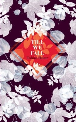Till we fall by Heuer, Tobias