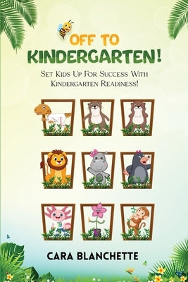Off To Kindergarten! by Blanchette, Cara