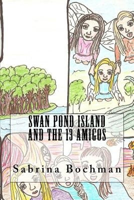 Swan Pond Island and the 13 Amigos by Bochman, Sabrina