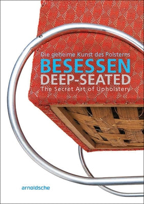 Deep-Seated: The Secret Art of Upholstery by Thormann, Olaf