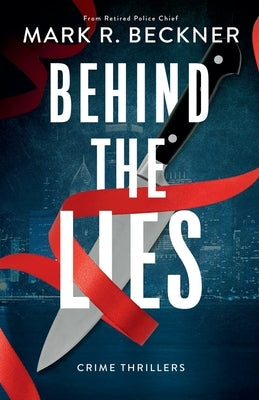 Behind The Lies - Crime Thrillers by Beckner, Mark R.
