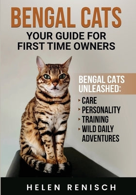 Bengal Cats your Guide for First Time Owners by Renisch, Helen M.