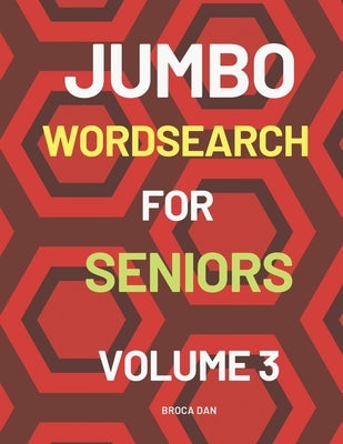 Jumbo Wordsearch for Seniors Volume 3: 200 Stimulating Puzzles in Large Print by Bookundercover Publishing, Broca Dan