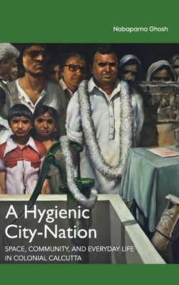 A Hygienic City-Nation by Ghosh, Nabaparna