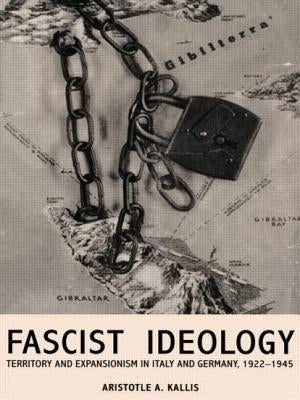 Fascist Ideology: Territory and Expansionism in Italy and Germany, 1922-1945 by Kallis, Aristotle