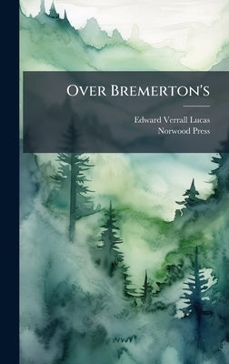 Over Bremerton's by Lucas, Edward Verrall