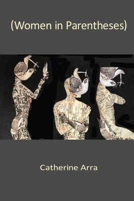 (Women in Parentheses) by Arra, Catherine