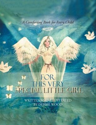 For This Very Special Little Girl by Wood, Debbie