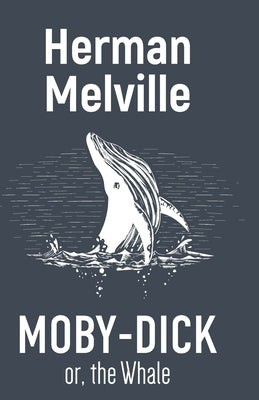 Moby-Dick Or, the Whale by Melville, Herman