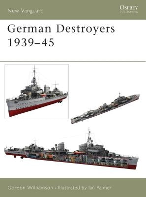 German Destroyers 1939-45 by Williamson, Gordon