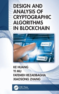 Design and Analysis of Cryptographic Algorithms in Blockchain by Huang, Ke