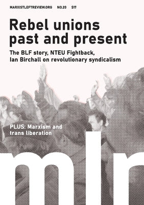 Marxist Left Review #20: Rebel Unions Past and Present by Armstrong, Mick