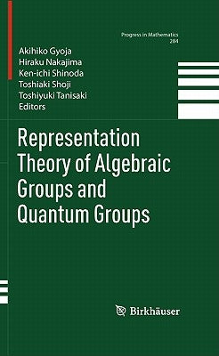 Representation Theory of Algebraic Groups and Quantum Groups by Gyoja, Akihiko