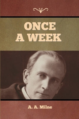 Once a Week by Milne, A. A.