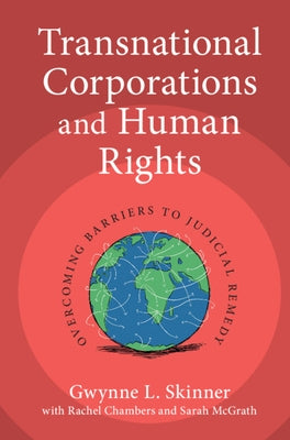 Transnational Corporations and Human Rights: Overcoming Barriers to Judicial Remedy by Skinner, Gwynne L.