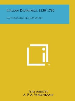 Italian Drawings, 1330-1780: Smith College Museum of Art by Abbott, Jere