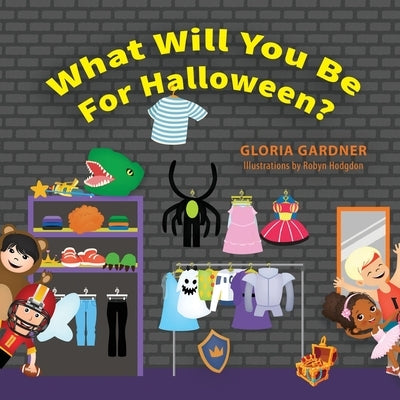 What Will You Be For Halloween? by Gardner, Gloria