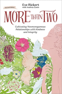 More Than Two: Cultivating Nonmonogamous Relationships with Kindness and Integrity by Rickert, Eve