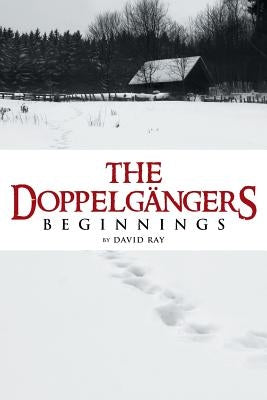 The Doppelgangers: Beginnings by Ray, David