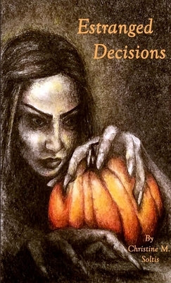 Estranged Decisions by Soltis, Christine
