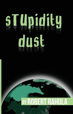 Stupidity Dust by Rahula, Robert