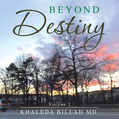 Beyond Destiny: Volume 2 by Billah MD, Khaleda