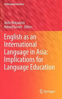 English as an International Language in Asia: Implications for Language Education by Kirkpatrick, Andy
