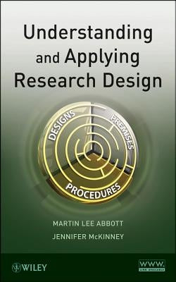 Understanding and Applying Research Design by Abbott, Martin Lee