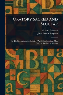 Oratory Sacred and Secular by Pittenger, William