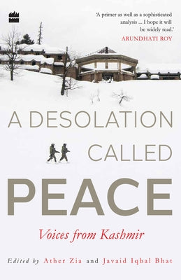A Desolation Called Peace: Voices from Kashmir by Bhat, Javaid Iqbal