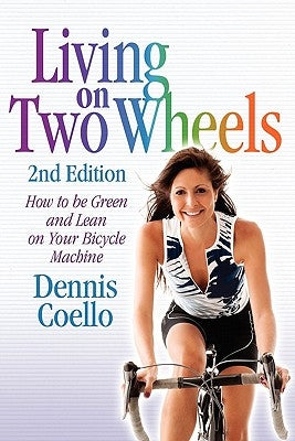 Living on Two Wheels - 2nd Edition by Coello, Dennis