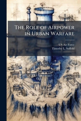 The Role of Airpower in Urban Warfare by US Air Force