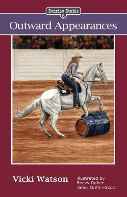 Sonrise Stable: Outward Appearances by Watson, Vicki