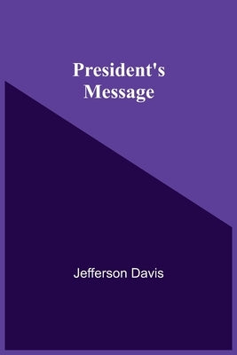 President'S Message by Davis, Jefferson