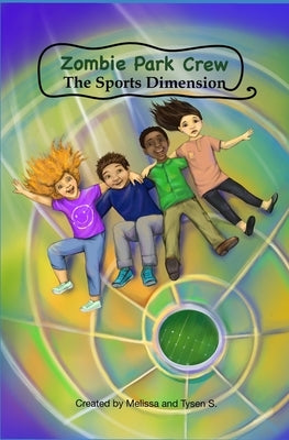 Zombie Park Crew: The Sports Dimension by S, Tysen