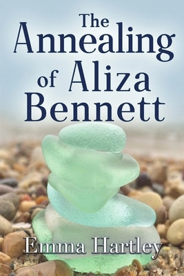 The Annealing of Aliza Bennett by Hartley, Emma