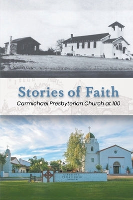 Stories of Faith: Carmichael Presbyterian Church at 100 by Herman, Susan H.