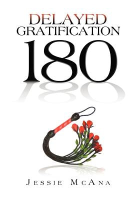 Delayed Gratification: 180 by McAna, Jessie