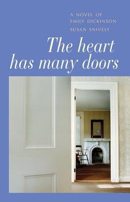 The Heart Has Many Doors: A Novel of Emily Dickinson by Snively, Susan